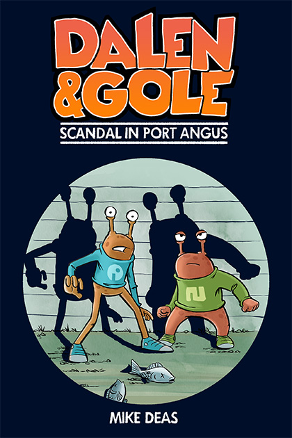 Dalen And Gole: Scandal in Port Angus Author: Mike Deas Orca Book Publishers, October/01/2011